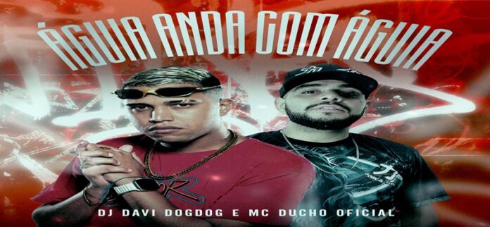 Dj Davi Dogdog Lança Novo Single "Águia Anda Com Águia" Com Mc Ducho Oficial